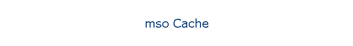 mso Cache