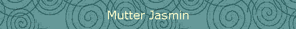 Mutter Jasmin